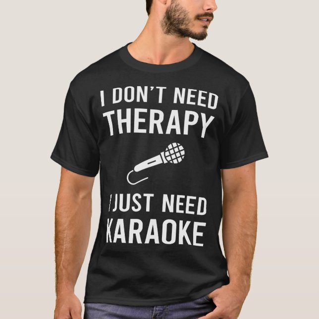 Jag behöver bara karaoke t shirt (Framsida)