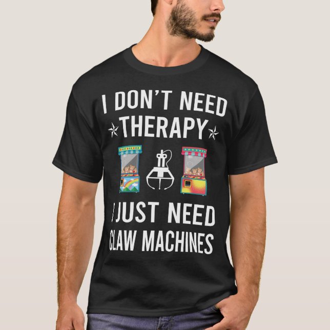 Jag behöver bara klo maskin kran t shirt (Framsida)