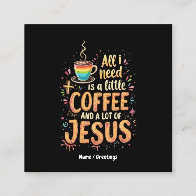 Jag behöver bara lite kaffe och mycket Jesus. Fyrkantigt Visitkort (Framsida)