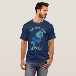 Jag behöver bara lite utrymme på Alien med bärbar T Shirt
