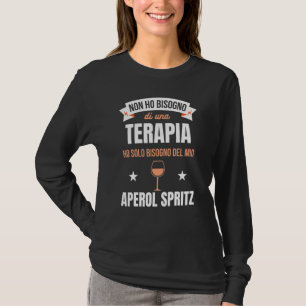 Jag behöver bara min Aperol Spritz Vin Cocktail T Shirt