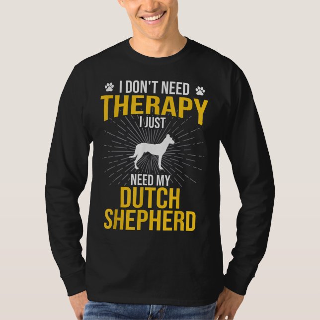 Jag behöver bara min nederländska Shepherd Hund äl T Shirt (Framsida)