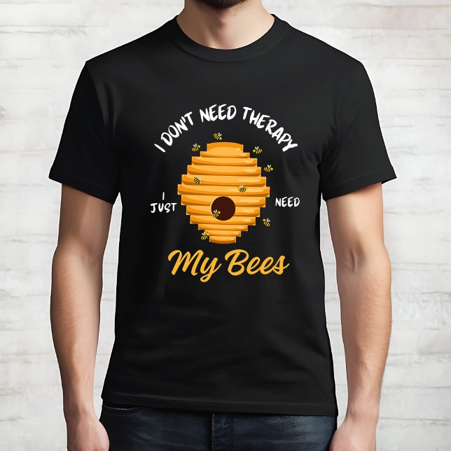 Jag behöver bara mina bin t shirt (Skapare uppladdad)