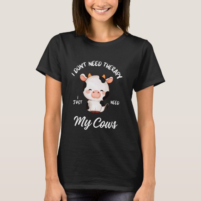 Jag behöver bara mina kor, farmen Ani T Shirt (Framsida)