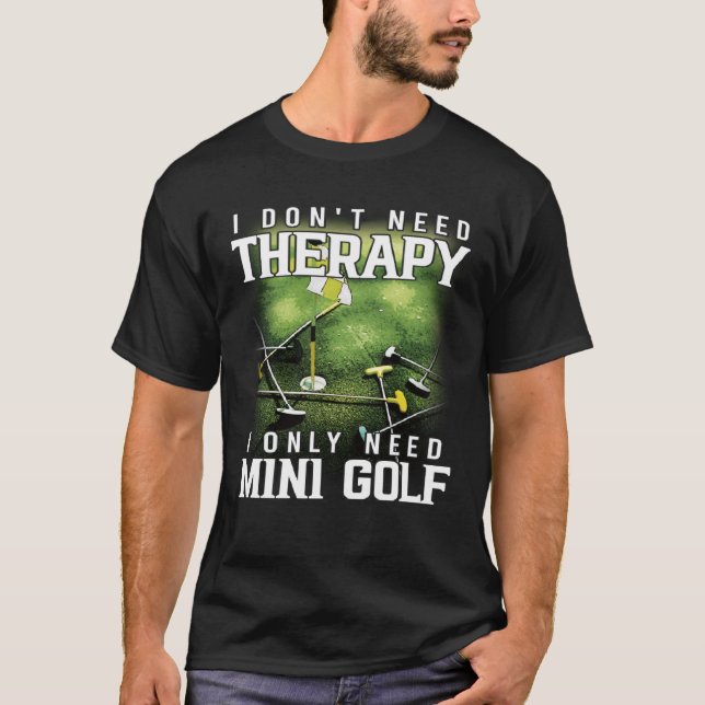 Jag behöver bara Mini Golf Miniature Golfing T Shirt (Framsida)