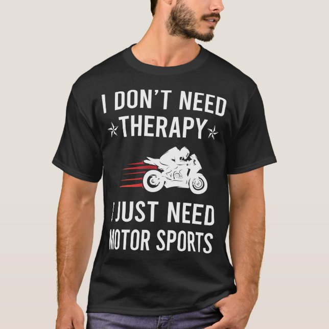 Jag behöver bara motorsport t shirt (Framsida)