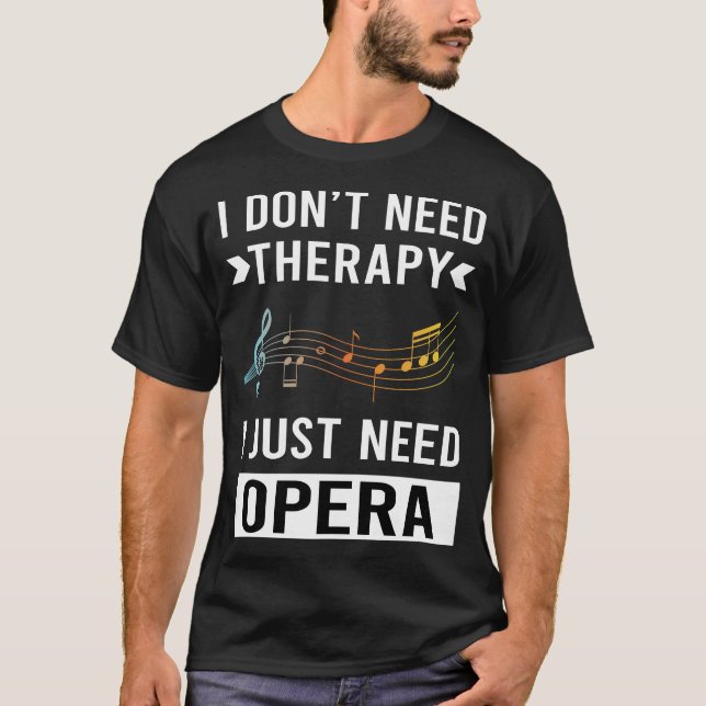 Jag behöver bara opera t shirt (Framsida)
