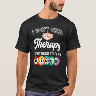 Jag behöver bara spela Bingo Bingo Player Gambl T Shirt