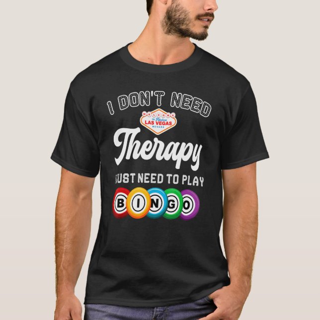 Jag behöver bara spela Bingo Bingo Player Gambl T Shirt (Framsida)