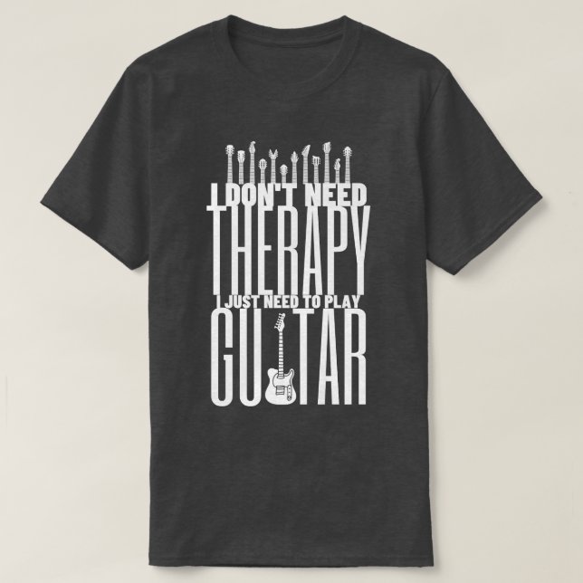 Jag behöver bara spela Guitar Player - Funny Guita T Shirt (Design framsida)