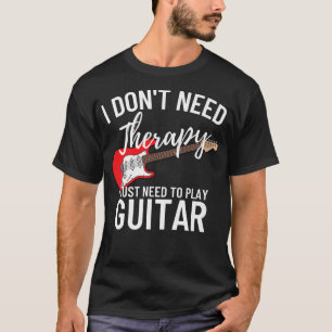 Jag behöver bara spela Guitar PlayerFunny Guitar63 T Shirt