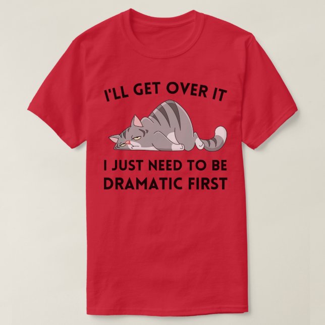 Jag behöver bara vara dramatisk först t shirt (Design framsida)