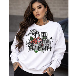 Jag behöver bläckterapi sweatshirt t shirt