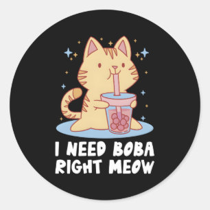 Jag behöver Boba Höger Meow Bubble Tea Boba Tea Dr Runt Klistermärke