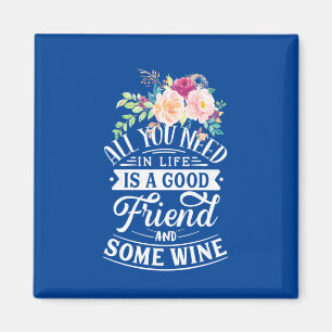 Jag behöver Bra vän och Vin Magnet