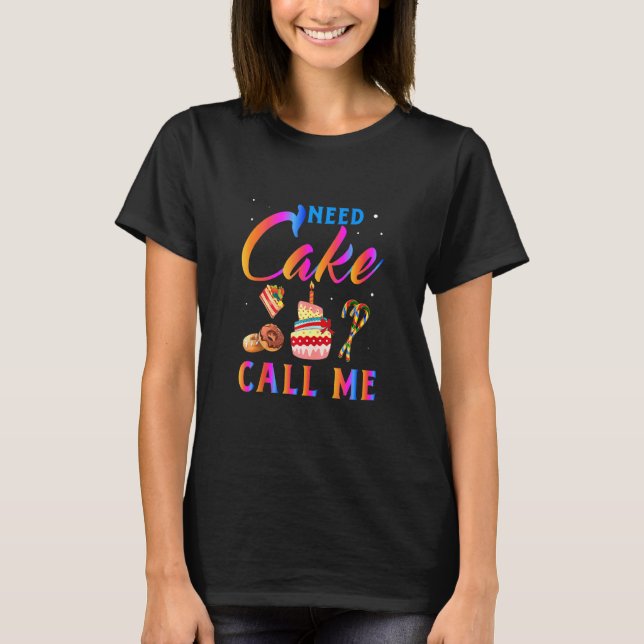 Jag behöver Cake Ring mig Bake Bake T Shirt (Framsida)
