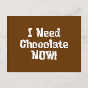 Jag behöver choklad nu! Gåvor Vykort