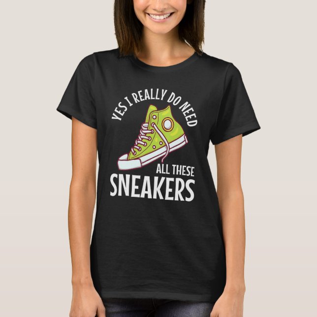 Jag behöver de här Sneakers Funny Shoes Collectio T Shirt (Framsida)