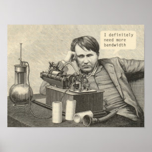 Jag behöver definitivt mer bandbredd poster