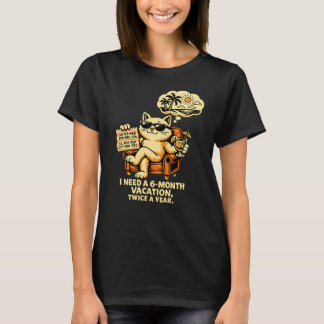 Jag behöver en 6-månaders semester två gånger om å t shirt