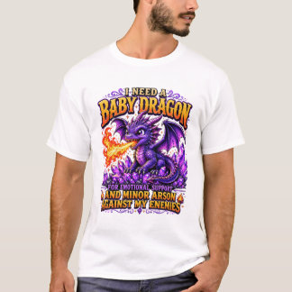 Jag behöver en baby-drake Rolig Fantasy-drake Käns T Shirt