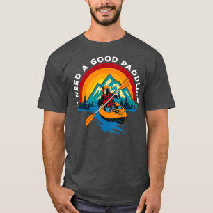Jag behöver en Bra Paddling 2 T Shirt