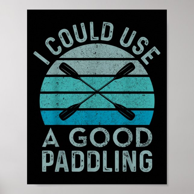 Jag behöver en Bra Paddling Funny Kayak Kayaking Poster (Framsidan)