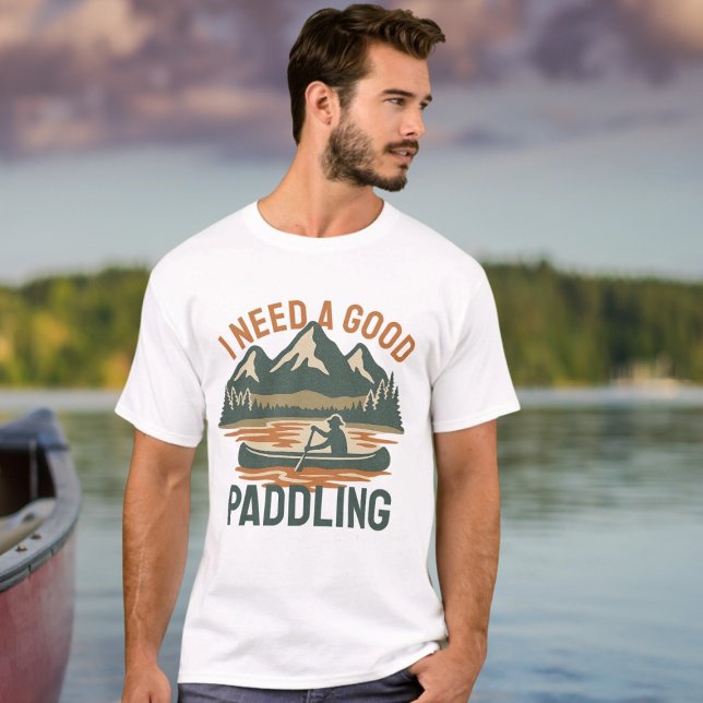 Jag behöver en bra paddling Kayaking Humor T Shirt (I need a good paddling Kayaking Humor T-Shirt by Ricaso. Funny pun adventure shirt)