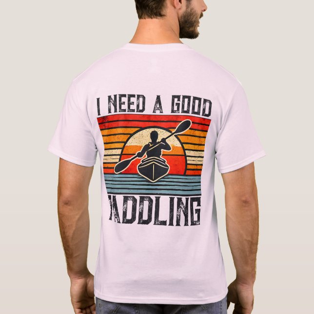 Jag behöver en Bra Paddling Kayaking T-Shirt (Baksida)