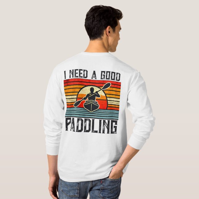 Jag behöver en Bra Paddling Kayaking T-Shirt (Hel baksida)