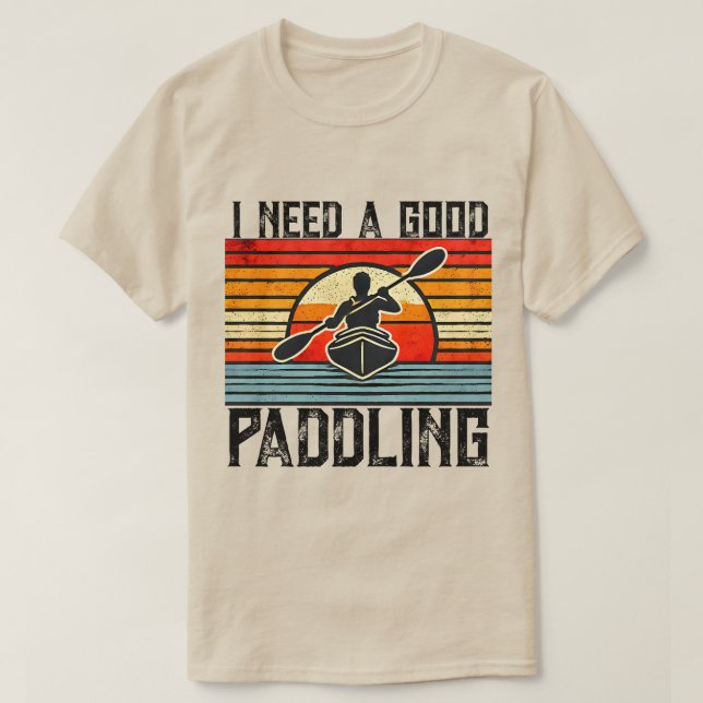 Jag behöver en Bra Paddling Kayaking T-Shirt (Design framsida)