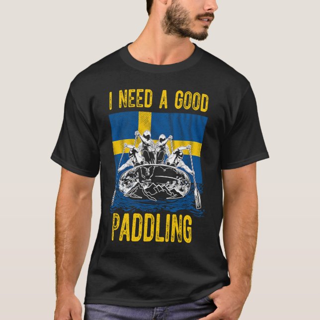 Jag behöver en Bra Paddling Raiting in Sverige T Shirt (Framsida)