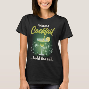 Jag Behöver En Cocktail Håll Svansen Roligt Dricka T Shirt