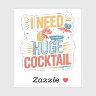 Jag behöver en enorm Cocktail Klistermärken