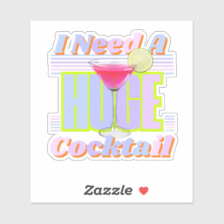 Jag behöver en enorm Cocktail Klistermärken