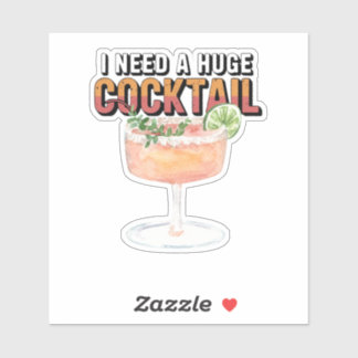 Jag behöver en enorm Cocktail Klistermärken