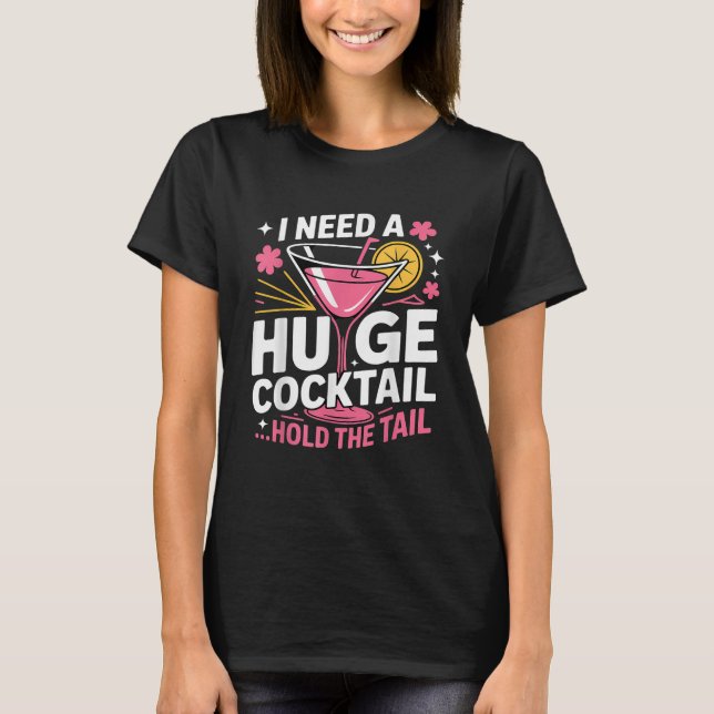 Jag Behöver En Enorm Cocktail Roligt T Shirt (Framsida)