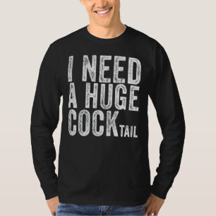 Jag behöver en enorm Cocktail Vuxen humor-drinking T Shirt