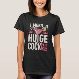 Jag behöver en enorm cocktail vuxen skämt rolig dr t shirt