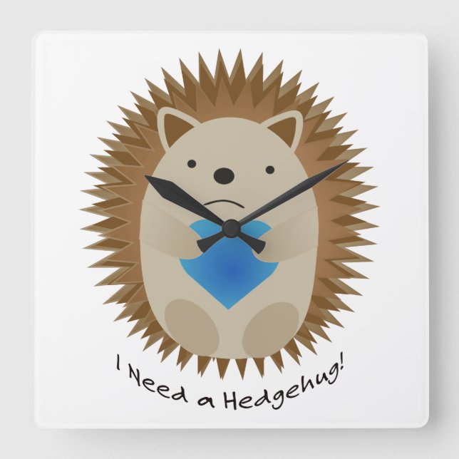 Jag behöver en Hedgehug Hedgehog Fyrkantig Klocka (Framsida)