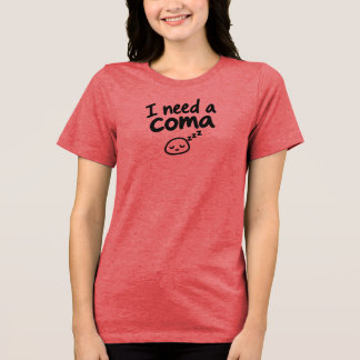 Jag behöver en koma Roligt sömnig Sarksatisk T Shirt