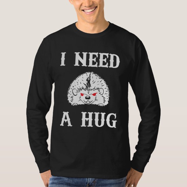 Jag Behöver En Kram  Rör Mig Inte    Kramare  Kusl T Shirt (Framsida)