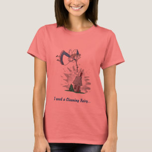 Jag behöver en lokalvårdfe… t shirt