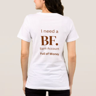 Jag behöver en pojkvän med bankkonto T-shirt