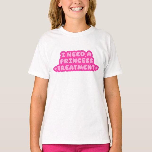 Jag behöver en prinsessbehandlig t shirt (Framsida)