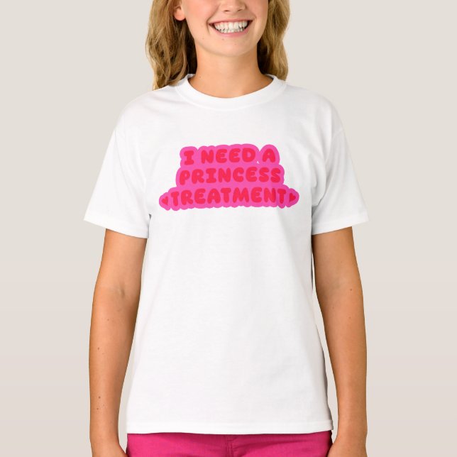Jag behöver en prinsessbehandlig t shirt (Framsida)