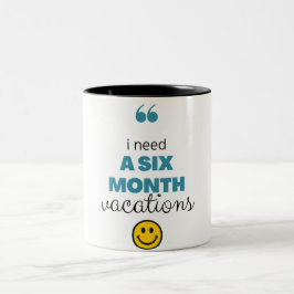 jag behöver en sex månaders semester rolig kaffemu Två-Tonad mugg