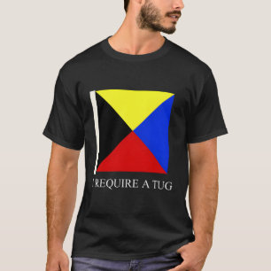 Jag behöver en signalsignal för Frakt av Tug Zulu T Shirt