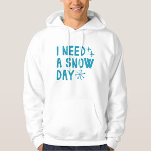 Jag behöver en Snö-dag Hoodie