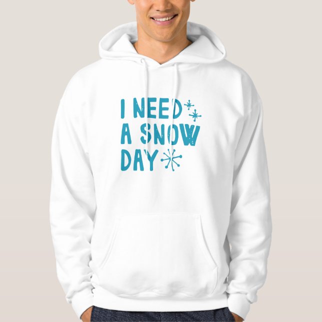 Jag behöver en Snö-dag Hoodie (Framsida)